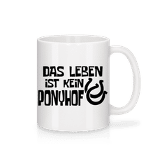 Das Leben Ist Kein Ponyhof · Tasse