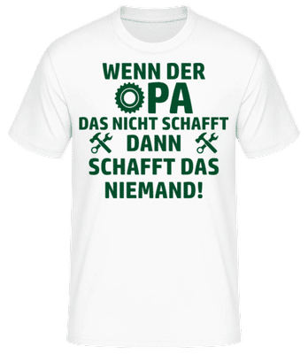 Wenn Opa Das Nicht Schafft - Männer Basic T-Shirt - Weiß - Vorne