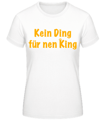 Kein Ding Für Nen King - Frauen T-Shirt B&C - Weiß - Vorne