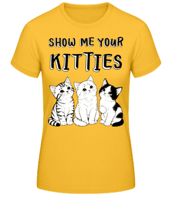 Show Me Your Kitties - Camiseta para mujer B&C - Amarillo dorado - delante
