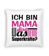 Ich Bin Mama - Was Sind Deine Superkräfte · Kissen