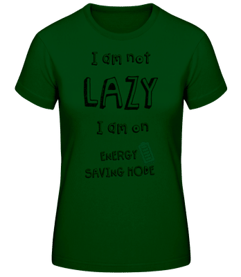 I Am Not Lazy - Women's Basic T-Shirt - Bottle green - Front