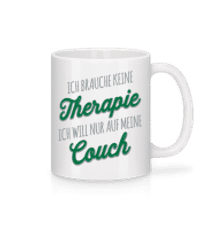 Ich Brauche Nur Meine Couch - Tasse - Weiß - Vorne