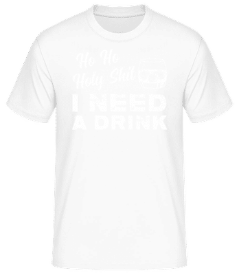 Ho Ho Holy Shit I Need A Drink - T-shirt standard Homme - Blanc - Devant