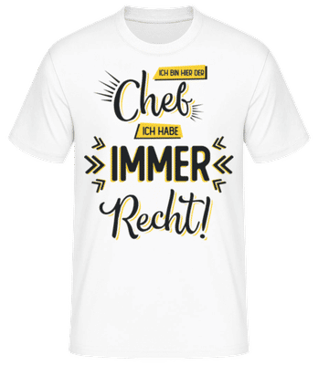 Ich Bin Chef Ich Habe Immer Recht - Männer Basic T-Shirt - Weiß - Vorne