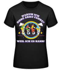 Fahren Ohne Akku Weil Ich Es Kann - Frauen Basic T-Shirt - Schwarz - Vorne