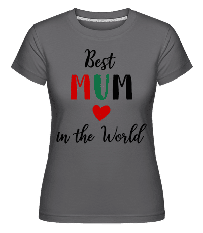 Best Mum In The World -  T-shirt Shirtinator femme - Anthracite - Devant