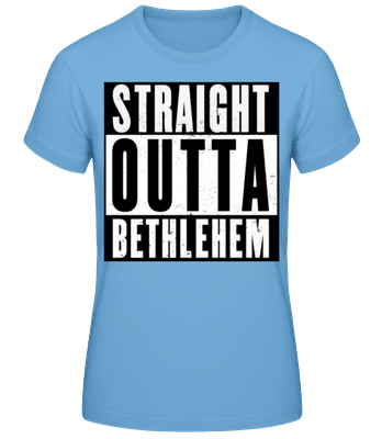 Straight Outta Bethlehem black - Women's Basic T-Shirt - Light blue - Front