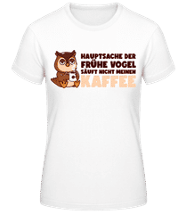 Der Frühe Vogel Kaffee · Frauen Basic T-Shirt