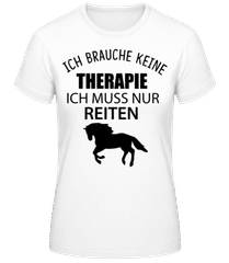 Keine Therapie Nur Reiten · Frauen Basic T-Shirt