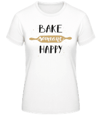 Bake Someone Happy · Frauen Basic T-Shirt