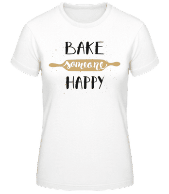 Bake Someone Happy - Women's Basic T-Shirt - White - Front