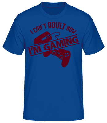 I Can not Adult Teď jsem Gaming - Pánské basic tričko - Královská modrá - Napřed