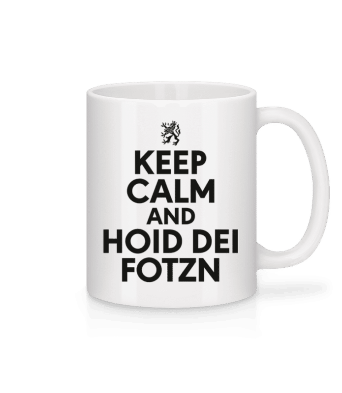 Vorschau: Keep Calm And Hoid Dei Fotzn - Tasse - Weiß - Vorne