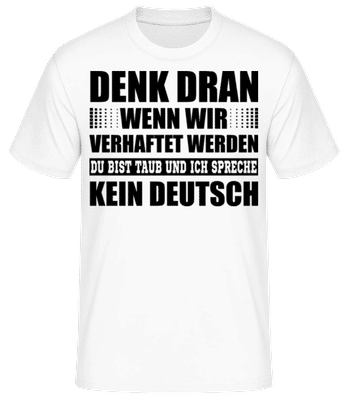 Wenn Wir Verhaftet Werden - Männer Basic T-Shirt - Weiß - Vorne
