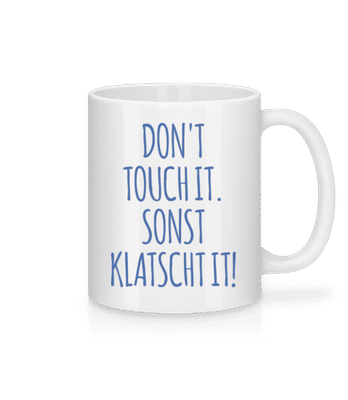Dont Touch It - Tasse - Weiß - Vorne