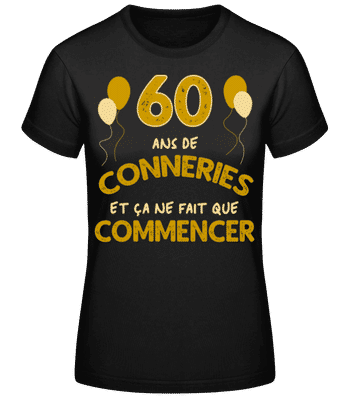 60 Ans De Conneries - T-shirt standard Femme - Noir - Devant