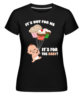 It's For The Baby - Shirtinator Women's T-Shirt - Black - Front