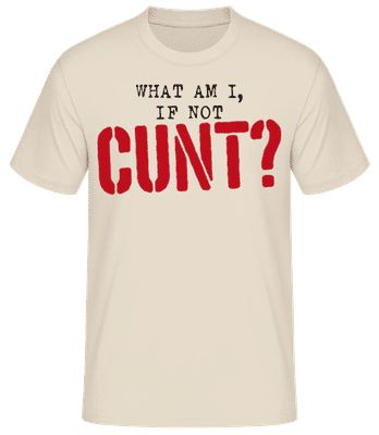 What Am I If Not Cunt - Men's B&C T-Shirt - Cream - Front