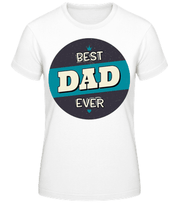 Best Dad Ever 3 - Women's B&C T-Shirt - White - Front