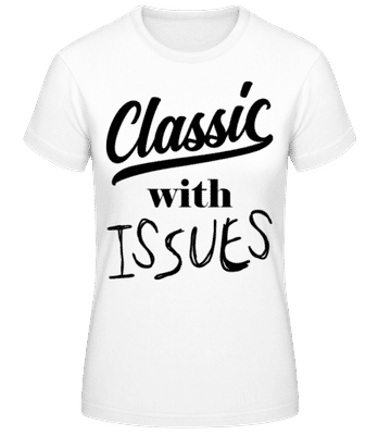 Classic With Issues - Women's B&C T-Shirt - White - Front