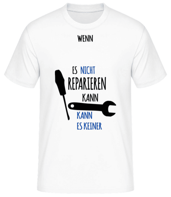 Vorschau: Dann Kann Es Keiner Reparieren - Männer Basic T-Shirt - Weiß - Vorne