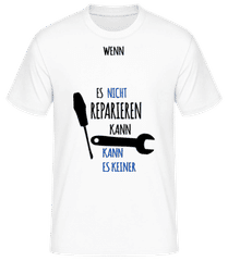 Dann Kann Es Keiner Reparieren · Männer Basic T-Shirt