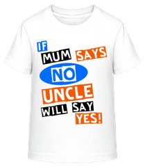 Uncle Will Say Yes · T-shirt shirtinator Enfant