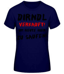 Dirndl Verkauft Zum Saufen · Frauen Basic T-Shirt