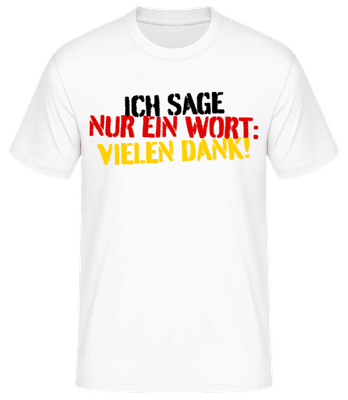 Ich Sage Nur Ein Wort Vielen Dank - Männer Basic T-Shirt - Weiß - Vorne