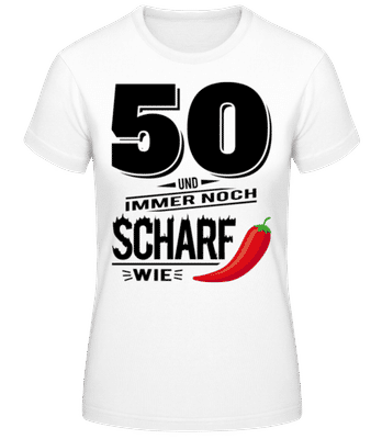 50 Und Scharf Wie Chili - Frauen Basic T-Shirt - Weiß - Vorne