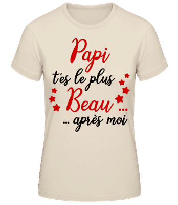 Papi T'es Le Plus Beau Après Moi - T-shirt femme B&C - Crème - Devant
