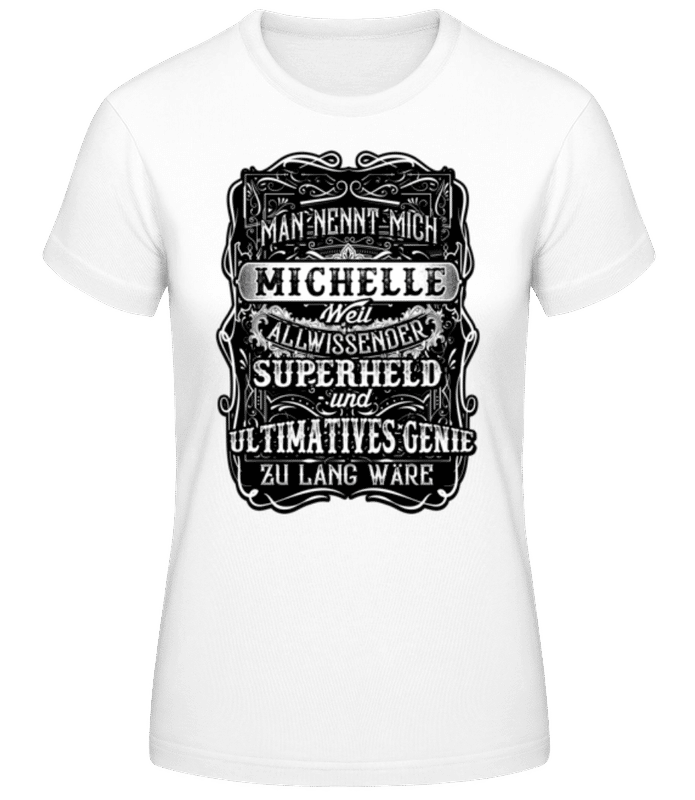 Vorschau: Man Nennt Mich Michelle - Frauen Basic T-Shirt - Weiß - Vorne