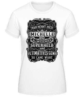 Man Nennt Mich Michelle - Frauen Basic T-Shirt - Weiß - Vorne