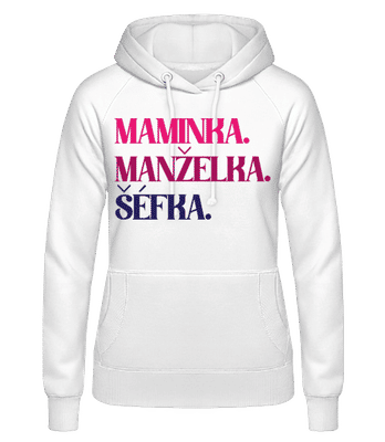 Maminka Manželka Šéfka - Dámská mikina s kapucí - Bílá - Napřed