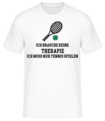 Ich Brauche Keine Therapie Tennis - Männer Basic T-Shirt - Weiß - Vorne