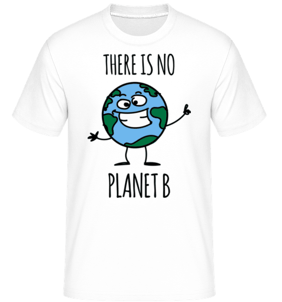 Aperçu: There Is No Planet B -  T-Shirt Shirtinator homme - Blanc - Devant
