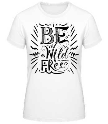 Be Wild & Free - Frauen Basic T-Shirt - Weiß - Vorne