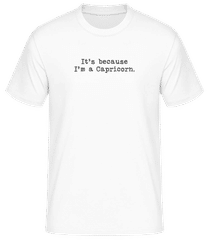 It's Because I'm A Capricorn · Men's B&C T-Shirt