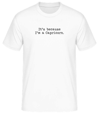 It's Because I'm A Capricorn - Men's Basic T-Shirt - White - Front