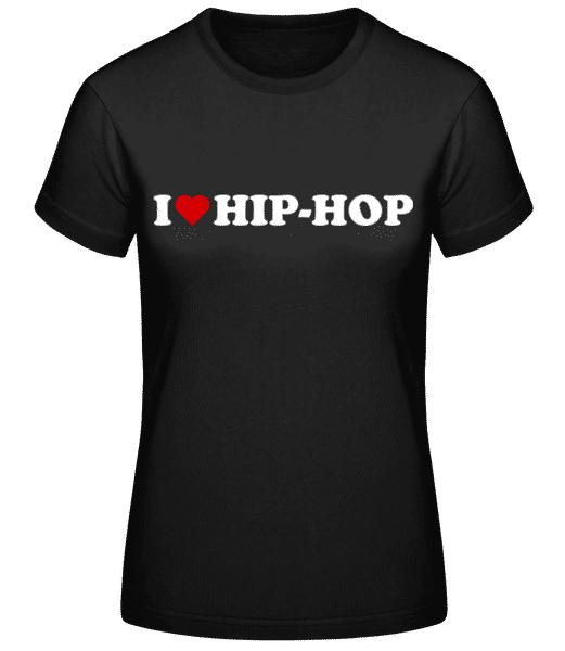 I Love Hip Hop · T-shirt standard Femme