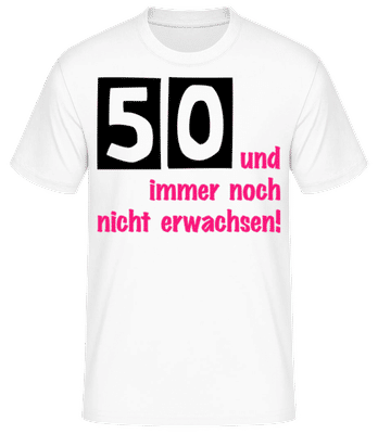 50 Und Immer Noch Nicht Erwachsen! - Männer Basic T-Shirt - Weiß - Vorne