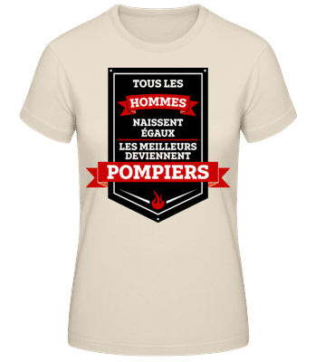 Les Meilleurs Hommes Sont Pompiers - T-shirt femme B&C - Crème - Devant