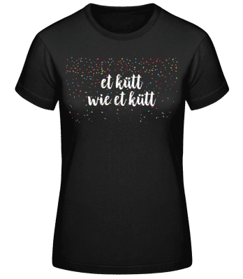 Et Kütt Wie Et Kütt - Frauen Basic T-Shirt - Schwarz - Vorne