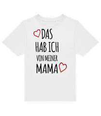 Das Hab Ich Von Mama · Kinder T-Shirt B&C