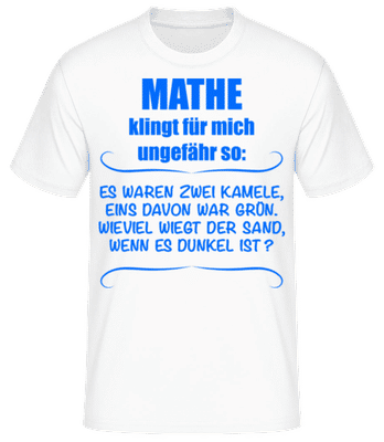 Mathe Klingt Für Mich Ungefähr So - Männer T-Shirt B&C - Weiß - Vorne