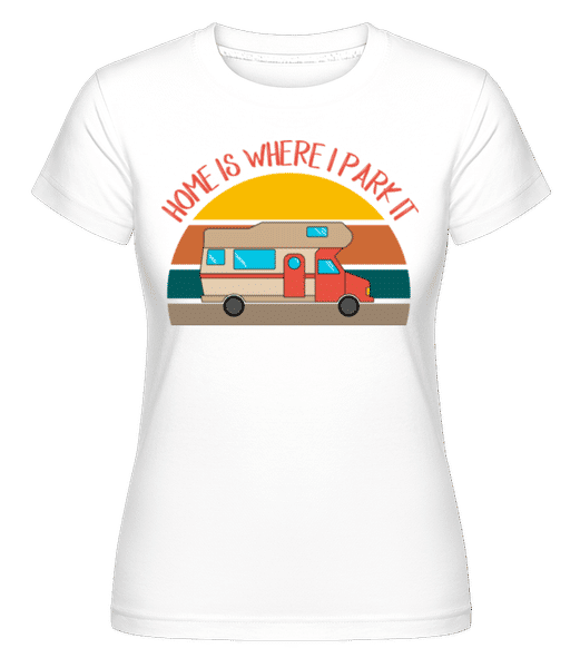 Aperçu: Home Is Where I Park It -  T-shirt Shirtinator femme - Blanc - Devant