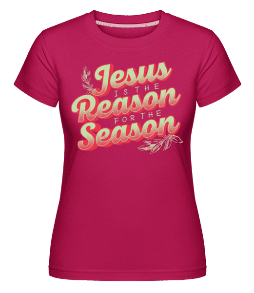 Preview: Jesus Is The Reason For The Season -  Shirtinator Women's T-Shirt - Magenta - Front