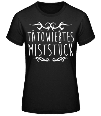 Tätowiertes Miststück - Frauen Basic T-Shirt - Schwarz - Vorne