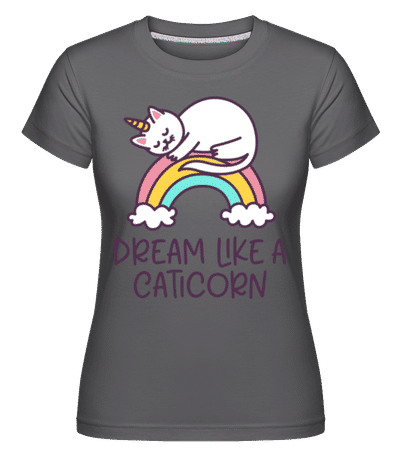Dream Like A Caticorn -  Shirtinator Women's T-Shirt - Anthracite - Front